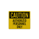 OSHA Caution Authorized Personnel Only Aluminum Sign (HIP Reflective)