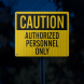 OSHA Caution Authorized Personnel Only Aluminum Sign (HIP Reflective)