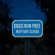 Dogs Run Free Keep Gate Closed Aluminum Sign (EGR Reflective)