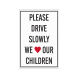 Please Drive Slowly We Love Our Children Corflute Sign (Reflective)