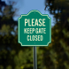 Please Keep Gate Closed Aluminum Sign (Non Reflective)