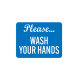 Please Wash Your Hands Aluminum Sign (Non Reflective)