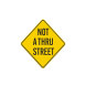 Not A Thru Street Aluminum Sign (Non Reflective)