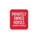 Owned Horses Do Not Pet Or Feed Aluminum Sign (Non Reflective)
