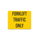 Forklift Traffic Only Aluminum Sign (Non Reflective)