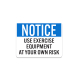 OSHA Use Exercise Equipment At Your Own Risk Aluminum Sign (Non Reflective)