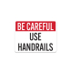 OSHA Be Careful Use Handrails Aluminum Sign (Non Reflective)