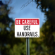 OSHA Be Careful Use Handrails Aluminum Sign (Non Reflective)