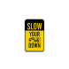 Slow Down Road Aluminum Sign (Non Reflective)