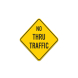 No Thru Traffic Aluminum Sign (Non Reflective)