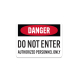 Danger Do Not Enter Authorized Personnel Only Aluminum Sign (Non Reflective)