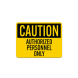 OSHA Caution Authorized Personnel Only Aluminum Sign (Non Reflective)