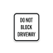 Do Not Block Driveway Aluminum Sign (Non Reflective)