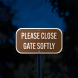 Please Close Gate Softly Aluminum Sign (Non Reflective)