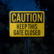 Caution Keep Gate Closed Aluminum Sign (HIP Reflective)