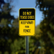 Do Not Tease Dogs Keep Away From Fence Aluminum Sign (Non Reflective)