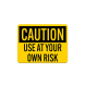 OSHA Use At Your Own Risk Plastic Sign