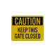 Caution Keep Gate Closed Aluminum Sign (Reflective)