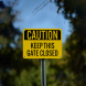Caution Keep Gate Closed Aluminum Sign (Reflective)