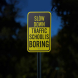 Slow Down Traffic School Is Boring Aluminum Sign (Reflective)