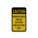 Parking Area May Be Slippery When Wet Aluminum Sign (Reflective)