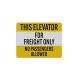 This Elevator Is For Freight Only Aluminum Sign (Reflective)