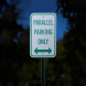 Parallel Parking Only Bidirectional Arrow Aluminum Sign (Reflective)
