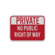 Private Property No Public Right Of Way Aluminum Sign (Reflective)