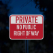 Private Property No Public Right Of Way Aluminum Sign (Reflective)