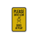 Please Drive Slow Dogs At Play Aluminum Sign (Reflective)