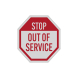 Stop Out Of Service Aluminum Sign (Reflective)